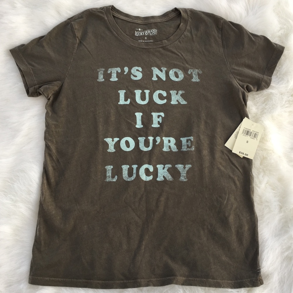 NWT Lucky Brand It's Not Luck If You're Lucky Tee